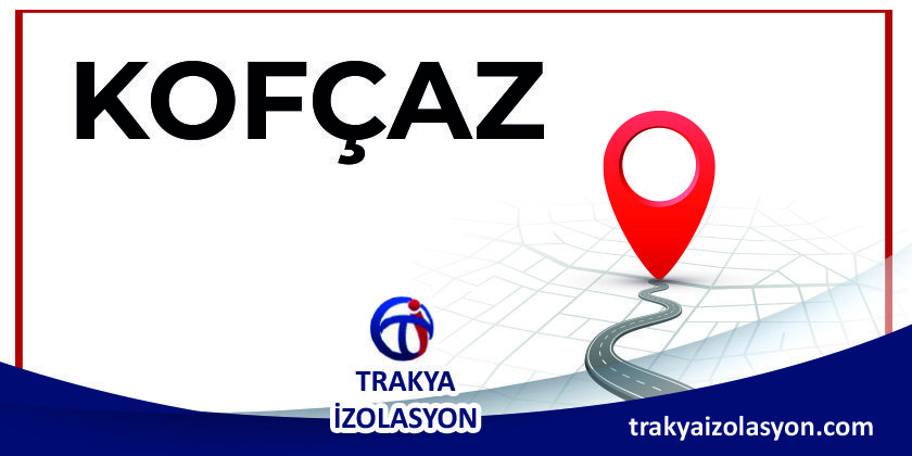 İzolasyon Firması Kofçaz